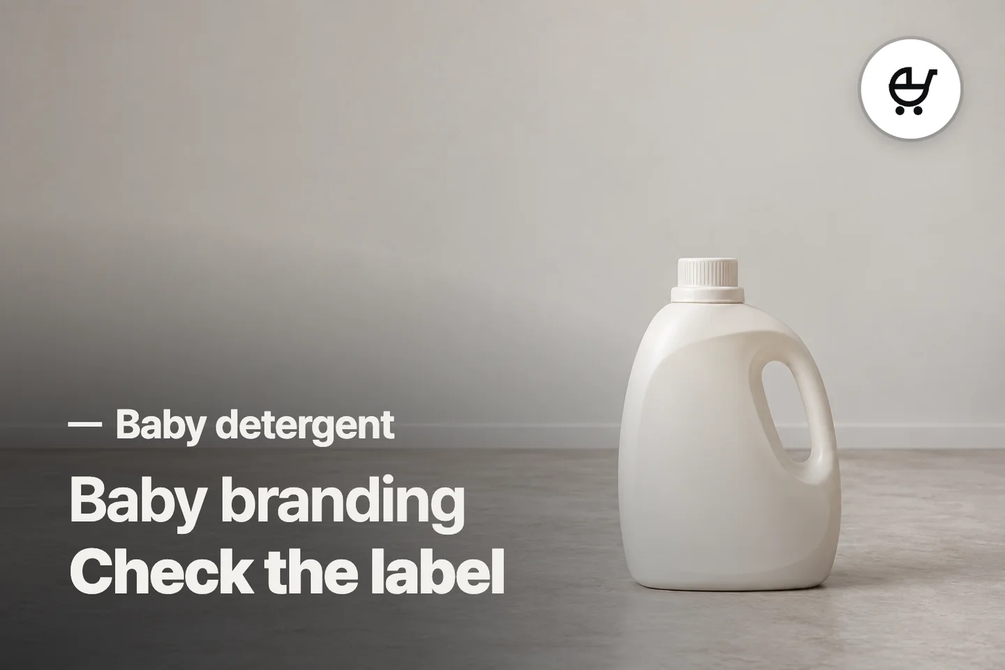 Baby branding Check the label — Baby detergent