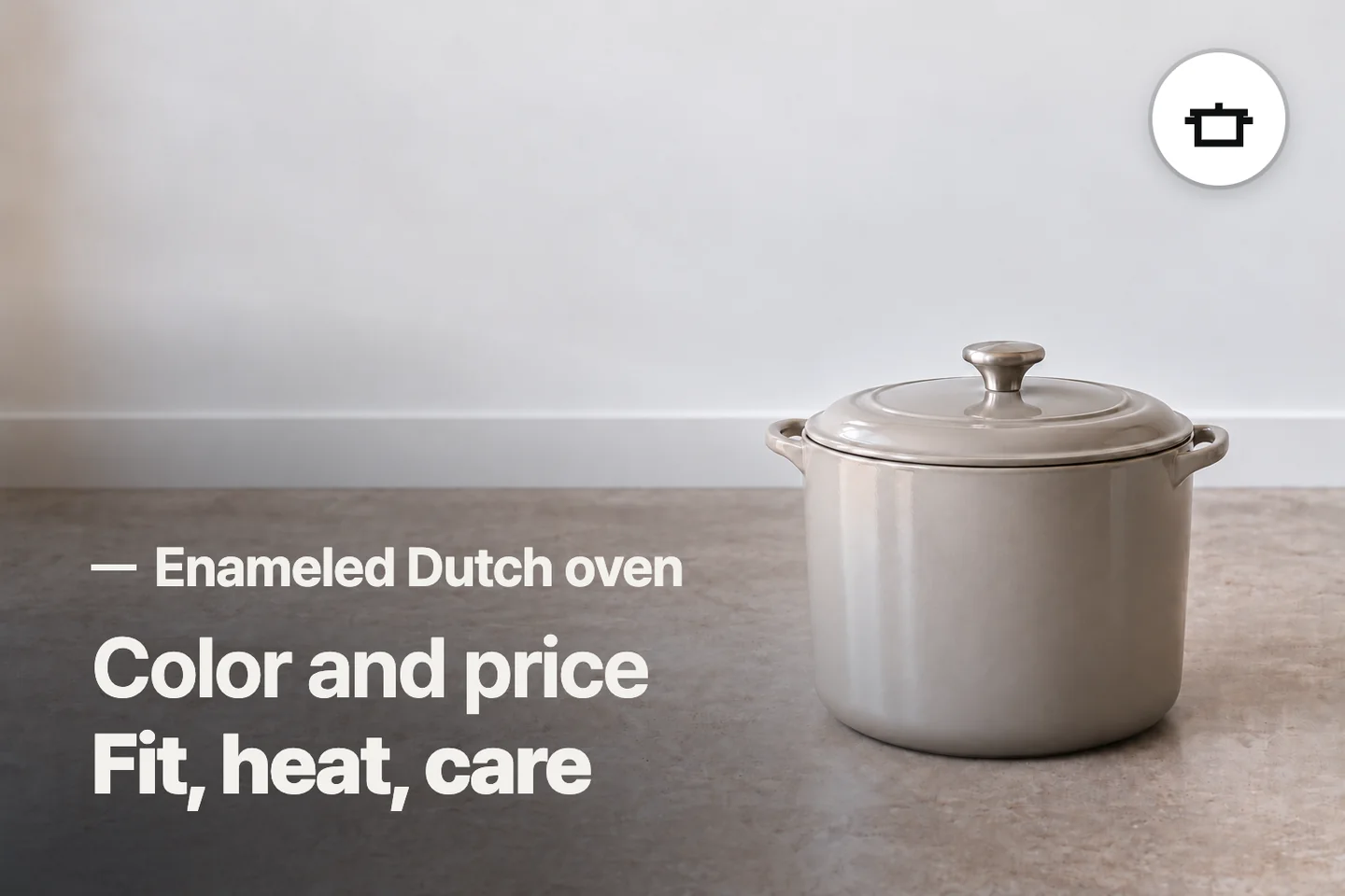 Color and price Fit, heat, care — Enameled Dutch oven (photo is an AI-generated illustration)