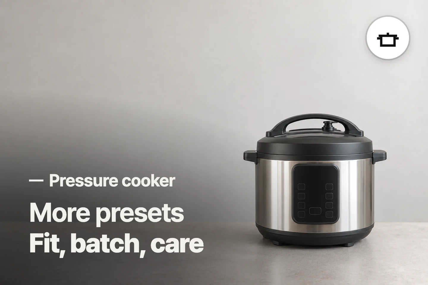 More presets Fit, batch, care — Pressure cooker (photo is an AI-generated illustration)