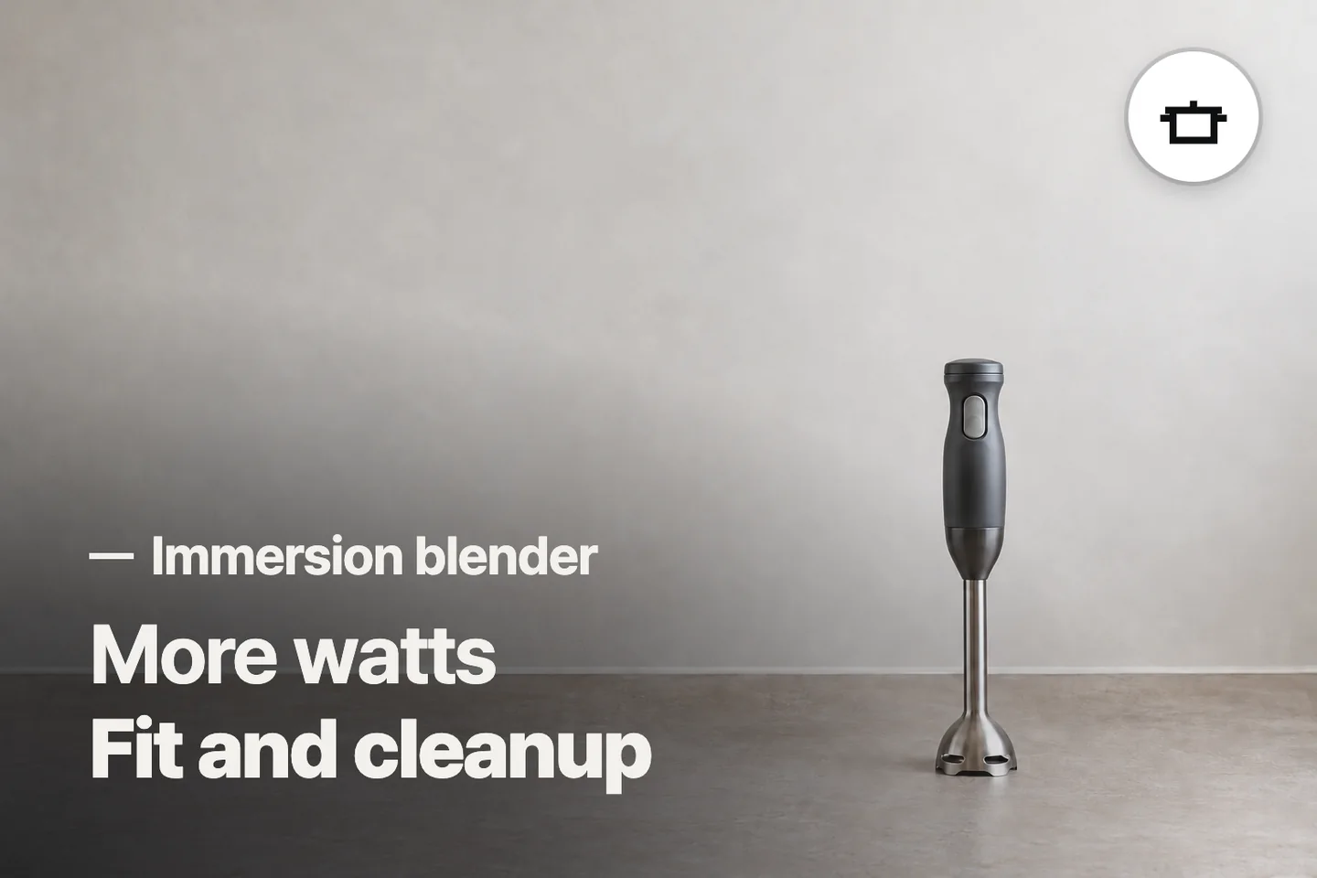 More watts Fit and cleanup — Immersion blender (photo is an AI-generated illustration)