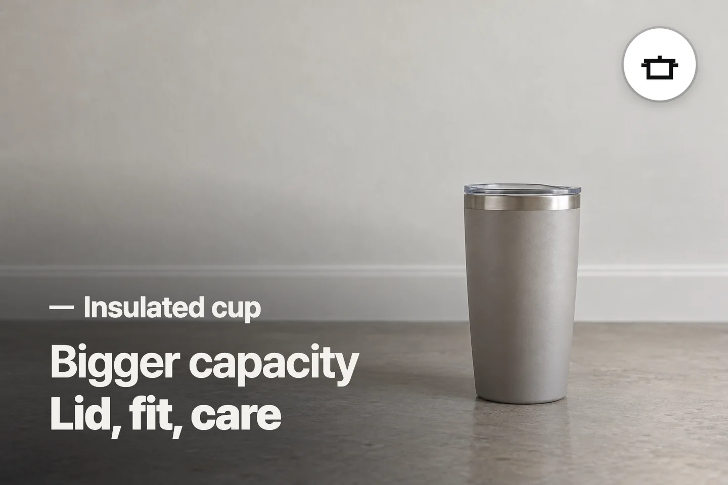 Bigger capacity Lid, fit, care — Insulated cup (photo is an AI-generated illustration)