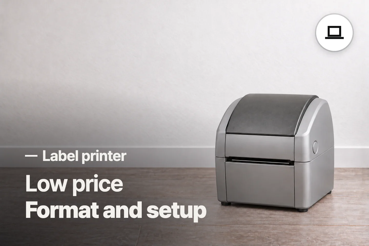 Low price Format and setup — Label printer (photo is an AI-generated illustration)