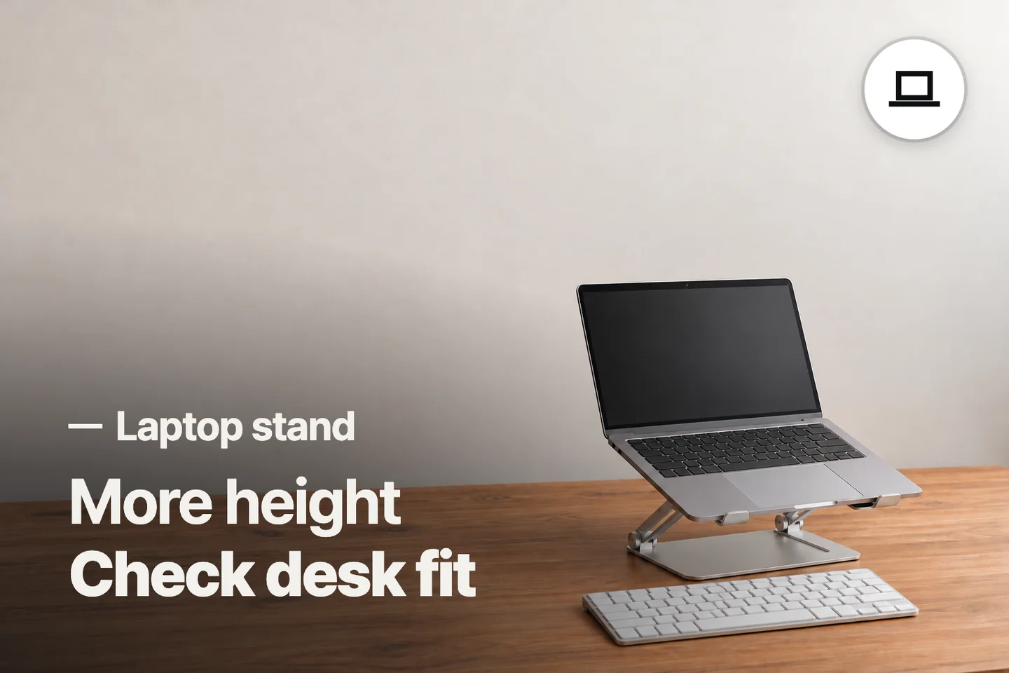 More height Check desk fit — Laptop stand (photo is an AI-generated illustration)