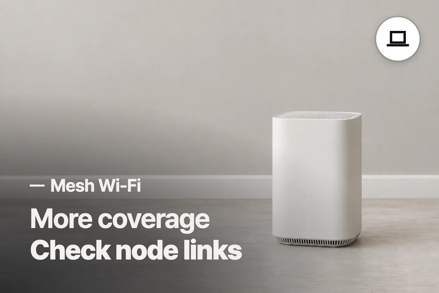 More coverage Check node links — Mesh Wi-Fi (photo is an AI-generated illustration)