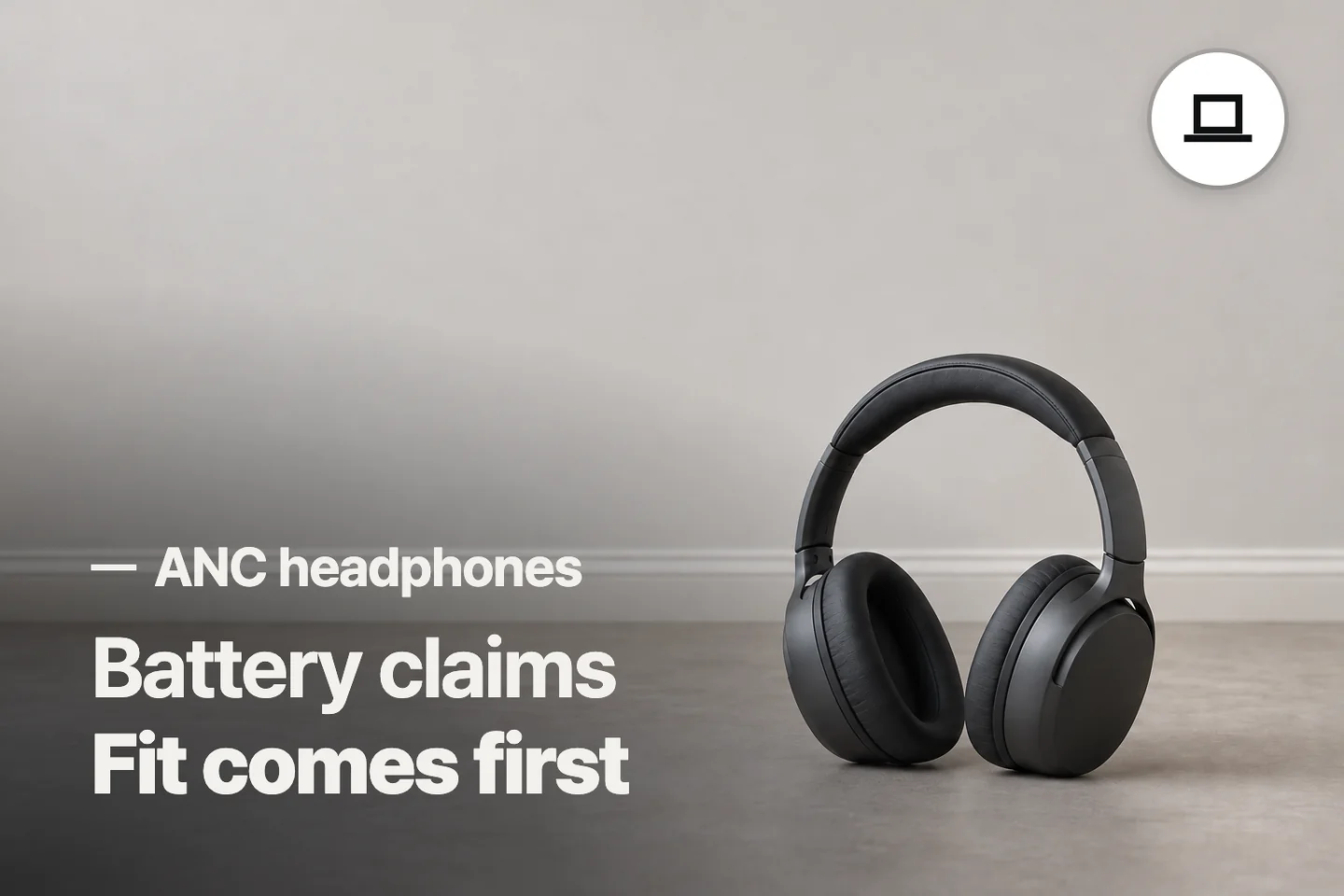 Battery claims Fit comes first — ANC headphones (photo is an AI-generated illustration)