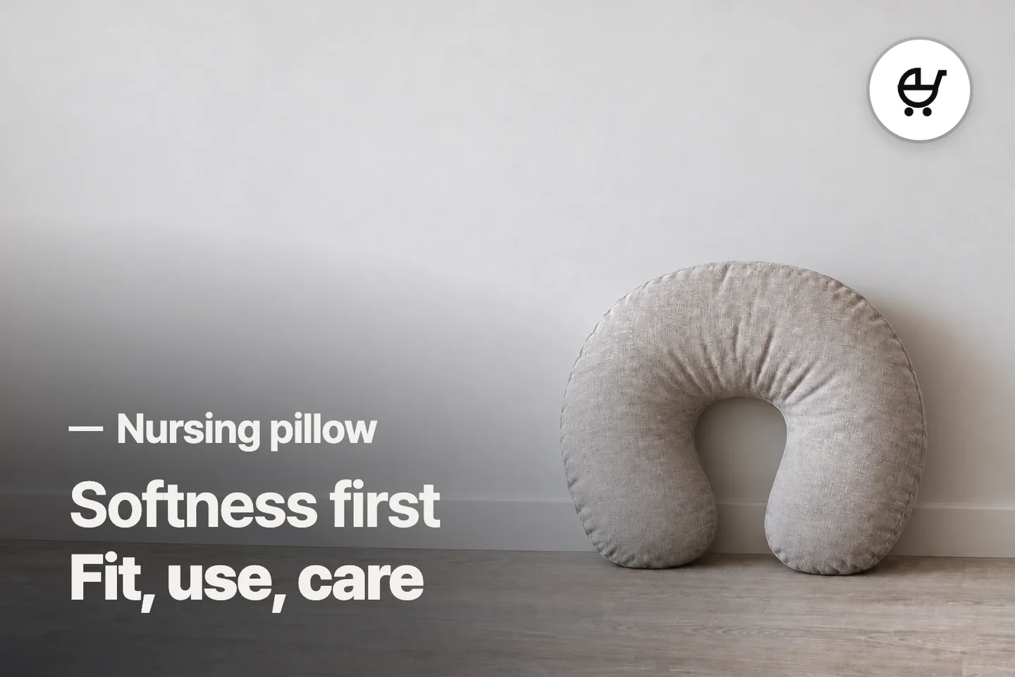 Softness first Fit, use, care — Nursing pillow (photo is an AI-generated illustration)