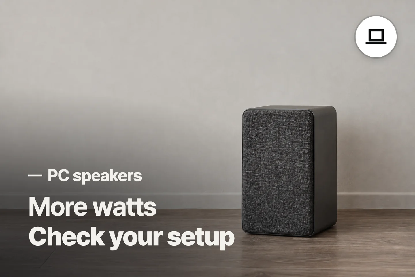 More watts Check your setup — PC speakers (photo is an AI-generated illustration)