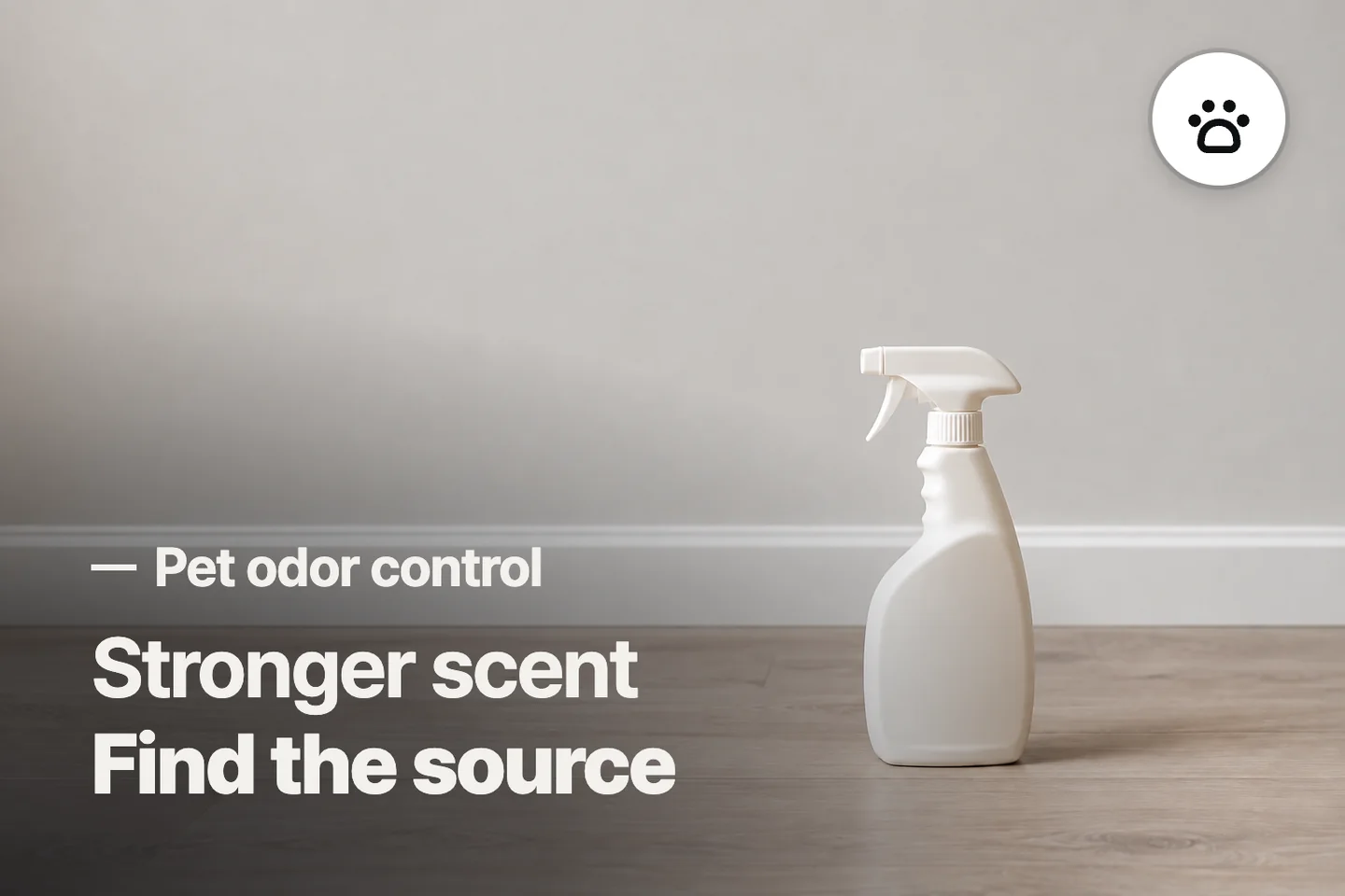 Stronger scent Find the source — Pet odor control