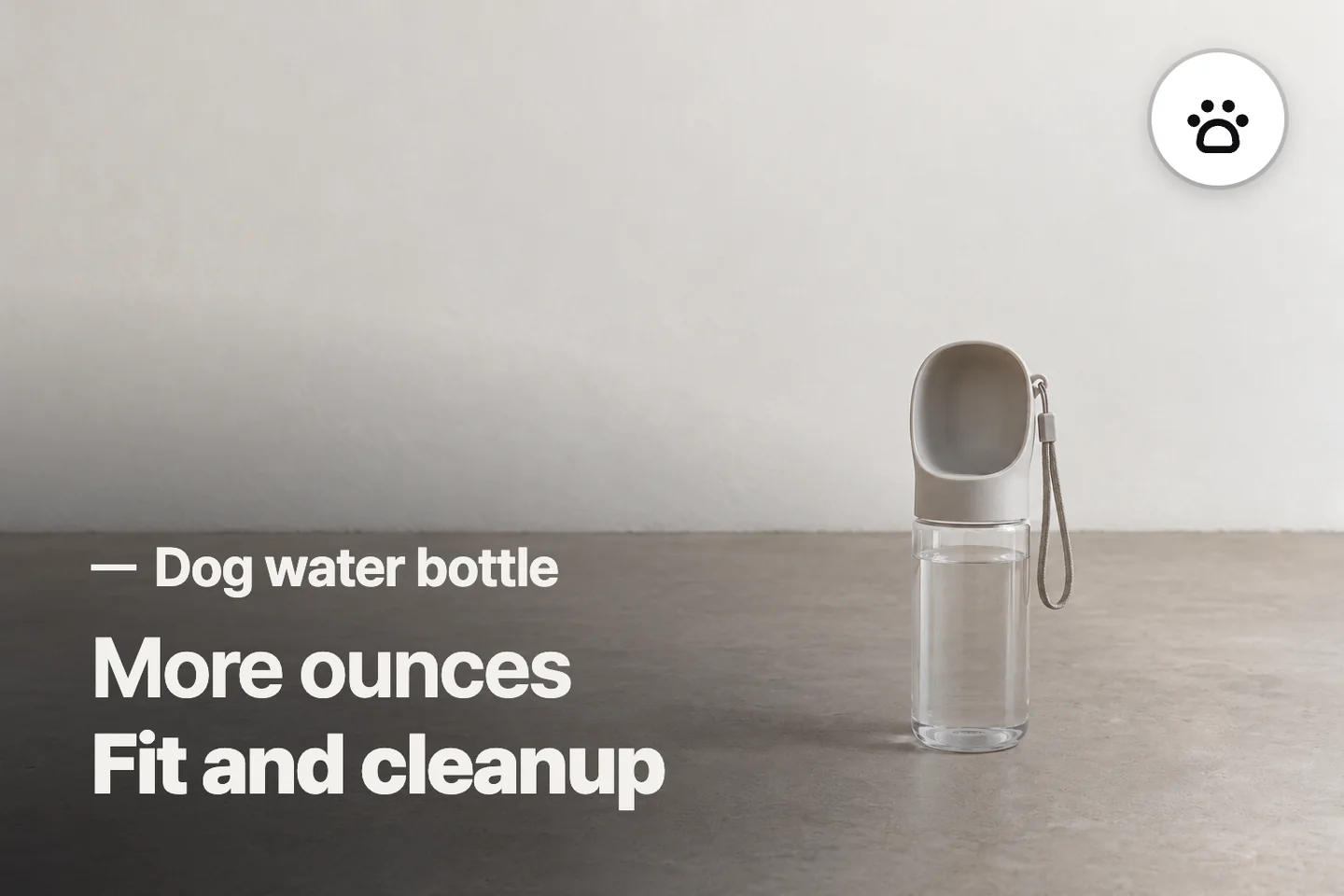 More ounces Fit and cleanup — Dog water bottle