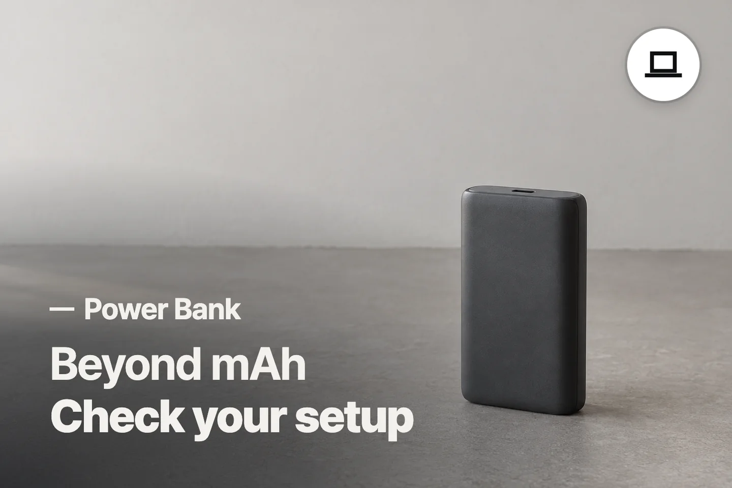 Beyond mAh Check your setup — Power Bank (photo is an AI-generated illustration)