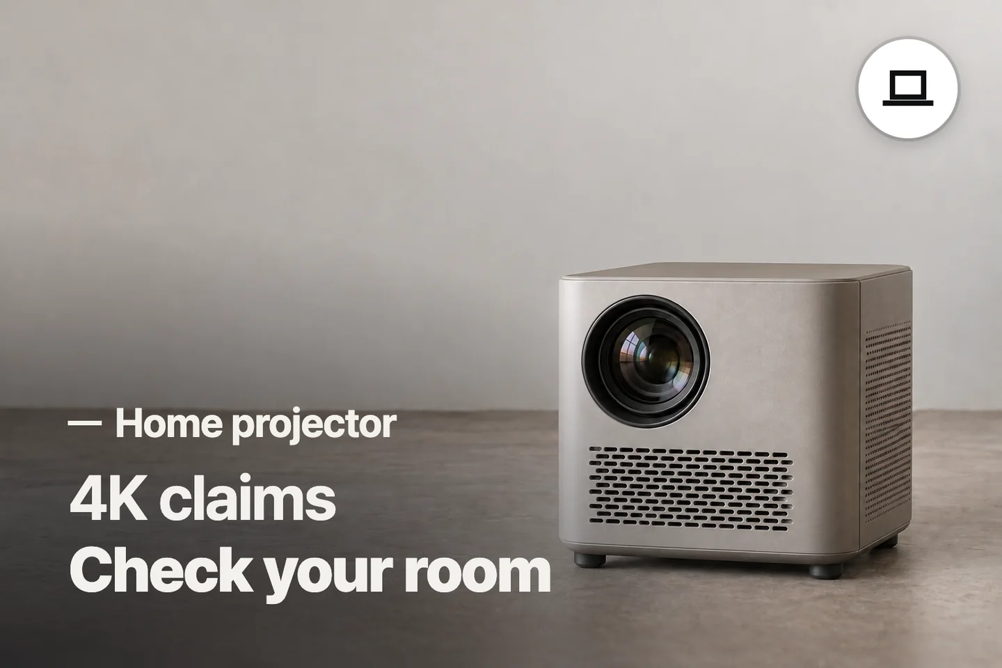 4K claims Check your room — Home projector
