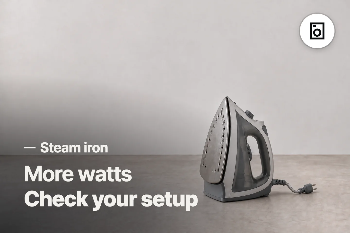 More watts Check your setup — Steam iron (photo is an AI-generated illustration)