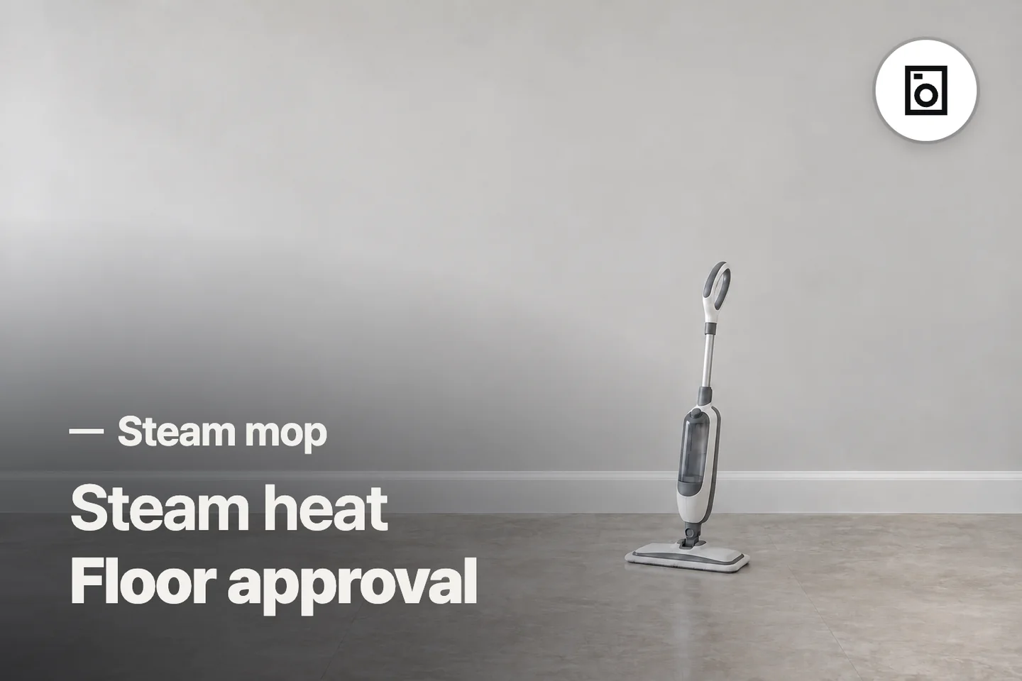 Steam heat Floor approval — Steam mop (photo is an AI-generated illustration)