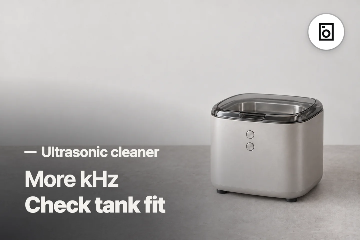 More kHz Check tank fit — Ultrasonic cleaner